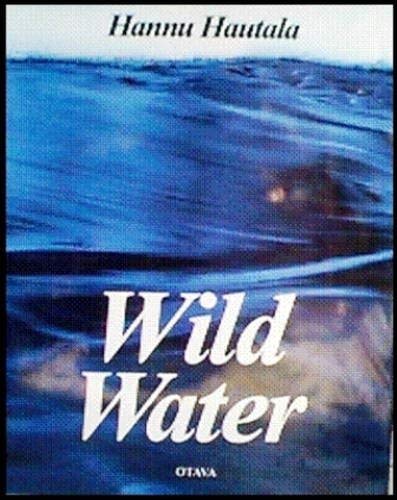 Stock image for Wild Water: Northeastern Finland's Cycle of Seasons for sale by Bahamut Media