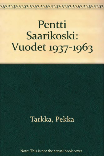 Stock image for PENTTI SAARIKOSKI VUODET 1937-1963 for sale by Artis Books & Antiques