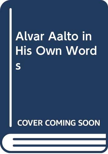 Alvar Aalto: In His Own Words - Alvar Aalto and Goran Schildt (Editor and Annotator)