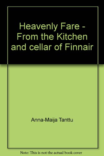 Stock image for Heavenly Fare - from the Kitchens and Cellars of Finnair for sale by Book People