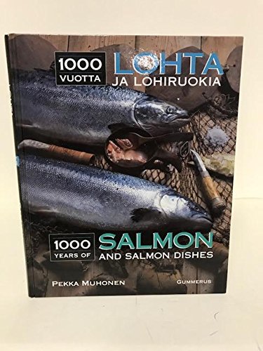 Stock image for 1000 Years of Salmon and Salmon Dishes / 1000 Vuotta Lohta Ja Lohiruokia for sale by Reuseabook