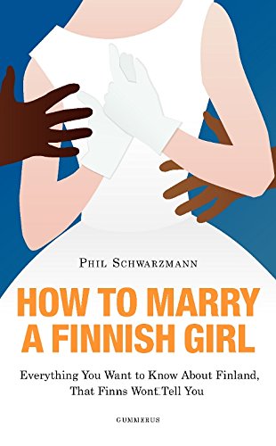 9789512090105: How to Marry a Finnish Girl - Everything You Want to Know About Finland, That Finns Won't Tell You