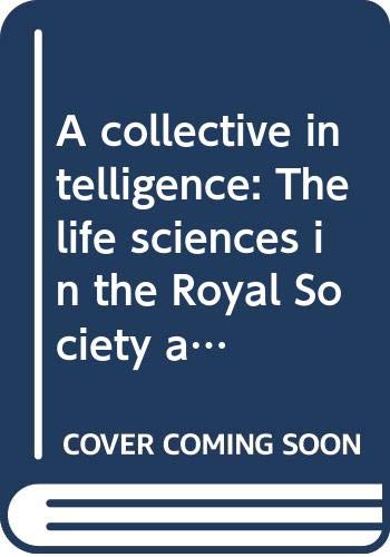 9789512913824: A collective intelligence: The life sciences in the Royal Society as a scientific discourse community, 1665-1965 (Anglicana Turkuensia)
