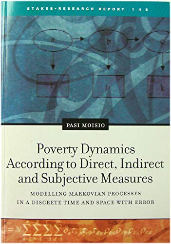 9789513315870: Poverty Dynamics According to Direct, Indirect and Subjective Measures: Modelling Markovian Processes in a Discrete Time and Space with Error
