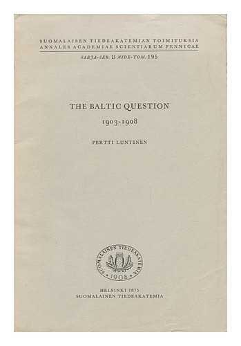 Stock image for The Baltic question, 1903-1908 (Suomalaisen Tiedeakatemian toimituksia : Sarja B ; nide 195) for sale by Better World Books