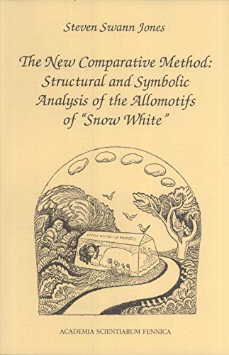 9789514105975: The New Comparative Method: Structural and Symbolic Analysis of the Allomotifs of Snow White (FF Communications, No. 247)