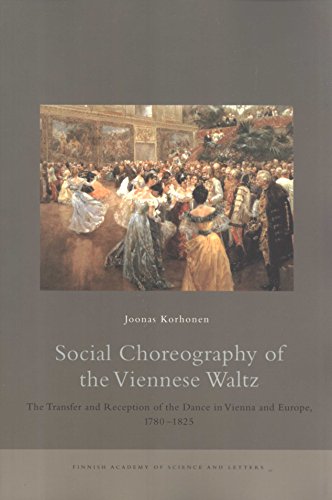 Stock image for Social Choreography of the Viennese Waltz: The Transfer and Reception of the Dance in Vienna and Europe, 1780-1825 for sale by Masalai Press