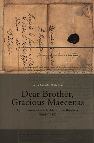 Beispielbild fr Dear Brother, Gracious Maecenas: Latin Letters of the Gyldenstolpe Brothers (1661-1680) zum Verkauf von PIGNATELLI