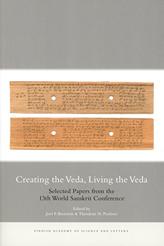 Imagen de archivo de CREATING THE VEDA, LIVING THE VEDA. SELECTED PAPERS FROM THE 13TH WORLD SANSKRIT CONFERENCE a la venta por Prtico [Portico]