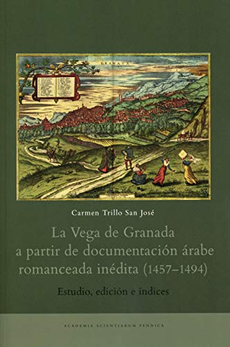 Stock image for LA VEGA DE GRANADA A PARTIR DE DOCUMENTACION ARABE ROMANCEADA INEDITA (1457-1494). ESTUDIO, EDICION E INDICES for sale by Prtico [Portico]