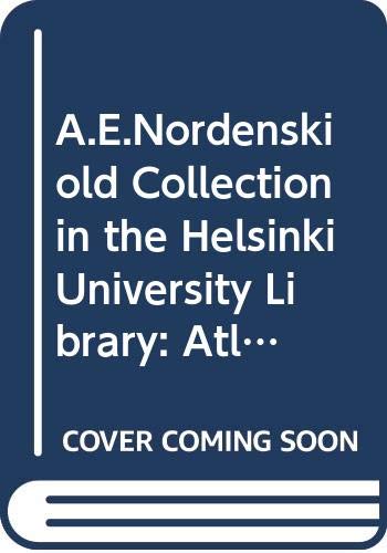 Beispielbild fr THE A.E. NORDENSKIOLD COLLECTION IN THE HELSINKI UNIVERSITY LIBRARY Annotated Catalogue of Maps Made up to 1800, Vol 1 Atlases A- J zum Verkauf von Larry W Price Books