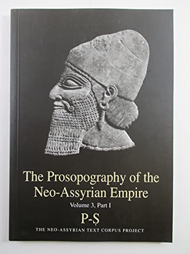 The Prosopography of the Neo-Assyrian Empire. Volume 3.I.