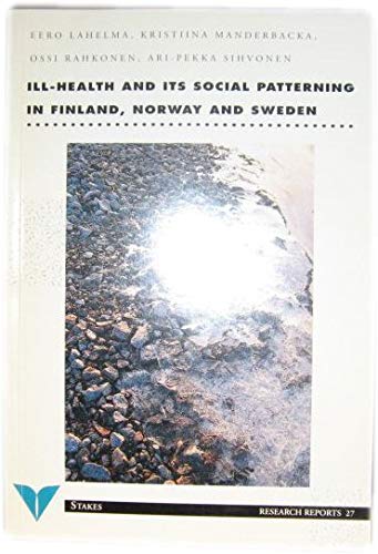 Imagen de archivo de Ill-Health and Its Social Patterning in Finland, Norway, and Sweden, Research Reports 27 a la venta por PsychoBabel & Skoob Books