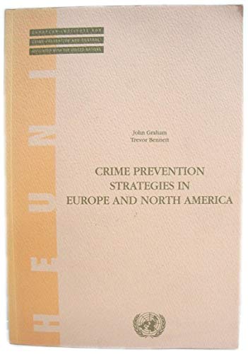 Crime Prevention Strategies in Europe and North America (Publication Series (European Institute for Crime Prevention and Control, Affiliated With the ... 28.) (English, French and Russian Edition) (9789515301789) by Graham, John; Bennett, Trevor
