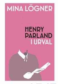 9789515835642: Mina lgner. Henry Parland i urval