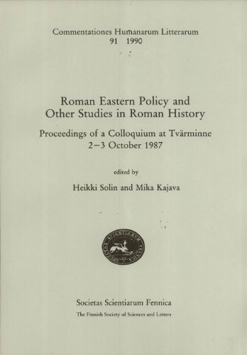 Stock image for ROMAN EASTERN POLICY AND OTHER STUDIES IN ROMAN HISTORY Proceedings of a colloquium at Tvarminne, 2-3 October 1987 for sale by Ancient World Books