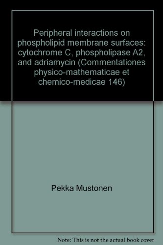 Stock image for Peripheral interactions on phospholipid membrane surfaces: cytochrome C, phospholipase A2, and adriamycin for sale by Masalai Press