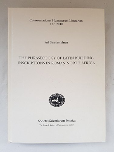 Stock image for The Phraseology of Latin Building Inscriptions in Roman North Africa for sale by dsmbooks