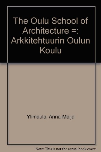 Stock image for The Oulu School of Architecture (Arkkitehtuurin Oulun Koulu) for sale by Row By Row Bookshop
