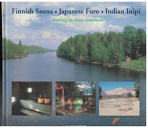 9789516825901: The Finnish Sauna; The Japanese Furo; The Indian Inipi: Bathing on Three Continents [English language edition]