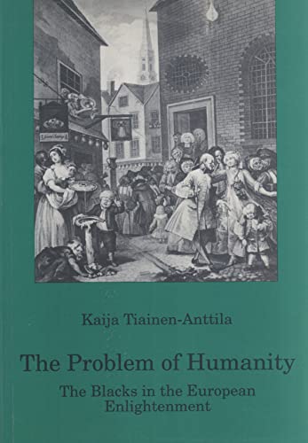 The Problem of Humanity: The Blacks in the European Enlightenment