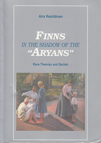 

Finns In The Shadow Of The Aryans: Race Theories And Racism [first edition]