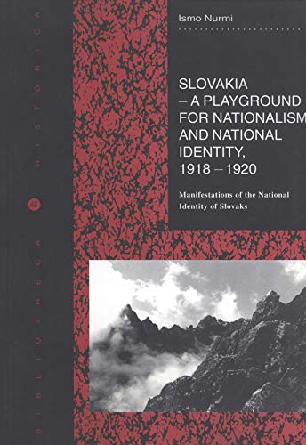 9789517101080: Slovakia, A Playground for Nationalism and National Identity: Manifestations of the National Identity of Slovaks