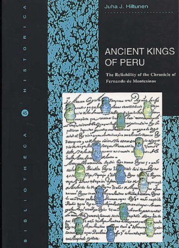 The Ancient Kings of Peru: The Reliability of the Chronicle of Fernando De Montesinos