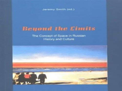 Beyond The Limits: The Concept Of Space In Russian History And Cultur (9789517101134) by Smith, Jeremy