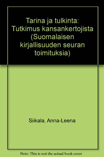 Stock image for Tarina ja tulkinta: Tutkimus kansankertojista (Suomalaisen kirjallisuuden seuran toimituksia) for sale by Ammareal