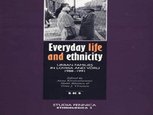 Stock image for Everyday Life and Ethnicity: Urban Families in Loviisa and Voru, 1988-1991 (Studia Fennica. Ethnologica) for sale by Anybook.com