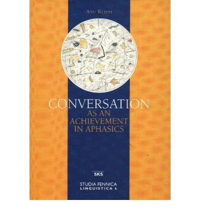 Stock image for Conversation as an Achievement in Aphasics (Studia Fennica) for sale by WorldofBooks