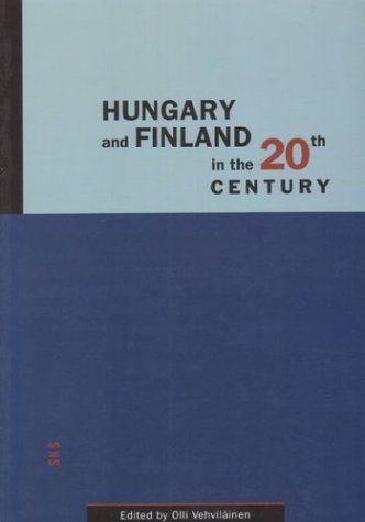 Hungary and Finland in the 20th Century (Studia Historica)