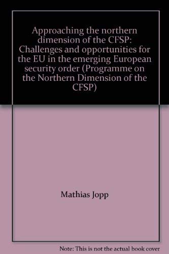 Stock image for Approaching the northern dimension of the CFSP: Challenges and opportunities for the EU in the emerging European security order (Programme on the northern dimension of the CFSP) for sale by Cambridge Rare Books