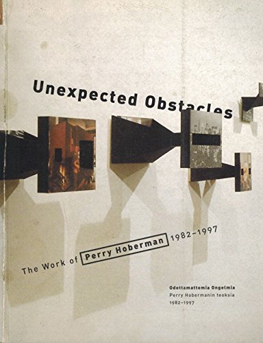 Stock image for Unexpected Obstacles: The Work of Perry Hoberman 1982-1997 for sale by ANARTIST