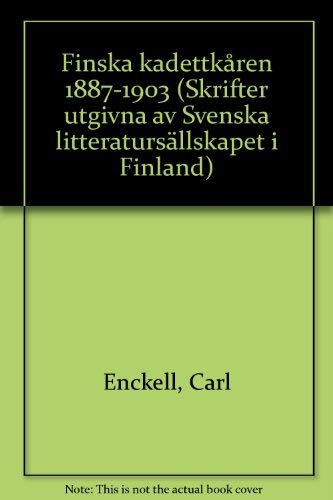 Stock image for Finska kadettkaren 1887-1903: Fortsattning af arbetet under samma rubrik for aren 1812-1887, med kort ofversigt ofver denna period (Skrifter utgivna av Svenska litteratursallskapet i Finland) for sale by Zubal-Books, Since 1961