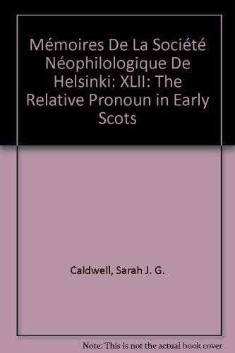 Beispielbild fr Mmoires De La Socit Nophilologique De Helsinki: XLII: The Relative Pronoun in Early Scots zum Verkauf von PsychoBabel & Skoob Books