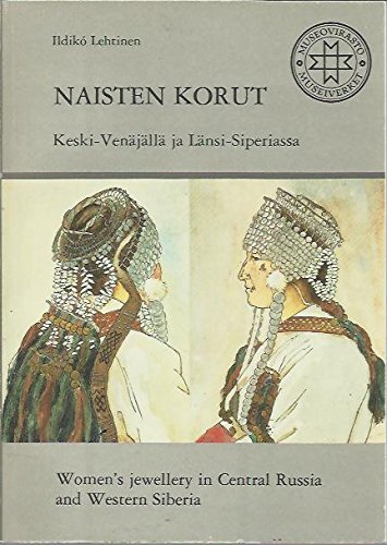 Stock image for Naisten Korut Keski-Venjll ja Lnsi-Siperiassa =: Women's Jewellery in Central Russia and Western Siberia for sale by Masalai Press