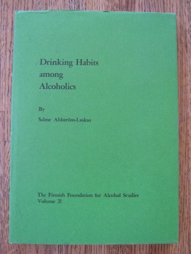 Imagen de archivo de Drinking habits among alcoholics ([Publications] - Finnish Foundation for Alcohol Studies ; v. 21) a la venta por Zubal-Books, Since 1961