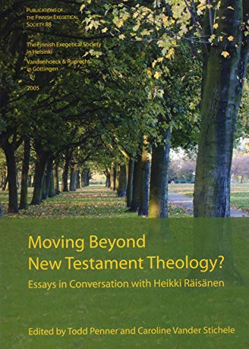 Stock image for Moving Beyond New Testament theology? Essays in Conversation with Heikki Risnen (Publications of the Finnish Exegital Society, 88) for sale by Masalai Press