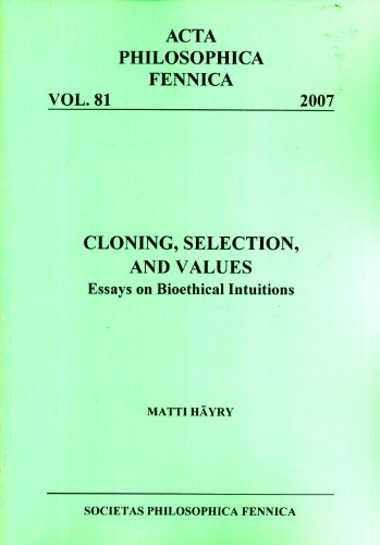 9789519264622: Cloning, Selection, and Values: Essays on Bioethical Intuitions (Acta Philosophica Fennica, 81)