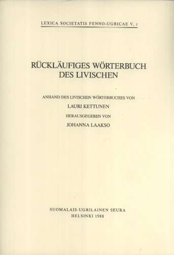 Rückläufiges Wörterbuch des Livischen Anhand des livischen Wörterbuches - Laakso, Johanna und Lauri Kettunen
