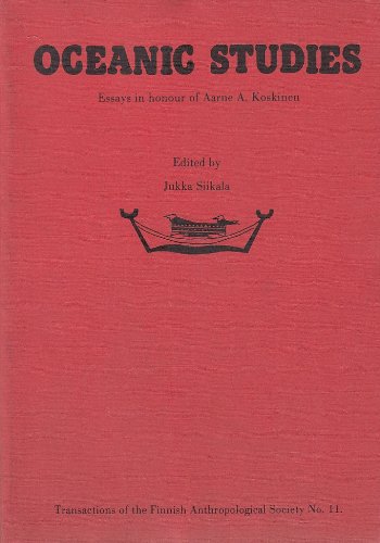 9789519543420: Oceanic studies: Essays in honour of Aarne A. Koskinen (Transactions of the Finnish Anthropological Society) (English and German Edition)