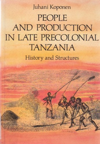 People and Production in Late Precolonial Tanzania: History and Structures