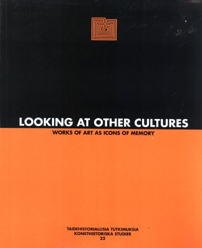 9789519790046: Looking At Other Cultures: Works of Art As Icons of Memory (Konsthistoriska Studier 22)