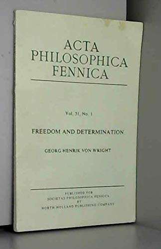 Freedom and determination (Acta philosophica fennica Volume 31 Number 1) (9789519921839) by Wright, G. H. Von