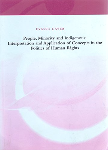 Stock image for People, Minority and Indigenous: Interpretation and Application of Concepts in the Politics of Human Rights for sale by Andrew's Books