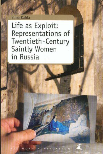 Stock image for Life as Exploit: Representations of Twentieth-Century Saintly Women in Russia for sale by P.C. Schmidt, Bookseller