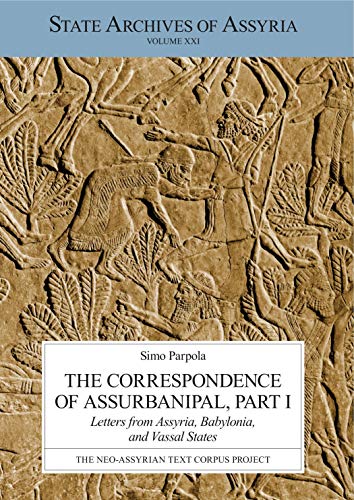 Beispielbild fr The Correspondence of Assurbanipal, Part I Letters from Assyria, Babylonia, and Vassal States 21 State Archives of Assyria zum Verkauf von PBShop.store UK