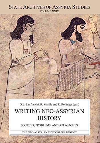 9789521095023: Writing Neo-Assyrian History: Sources, Problems, and Approaches: 29 (State Archives of Assyria Studies)